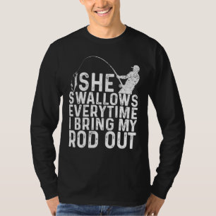 Hon Sväljer varje gång jag fiskar ut min röta T Shirt