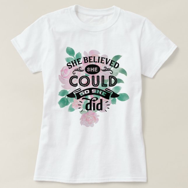 Hon trodde att hon kunde det | Blommigt för Rosa T Shirt (Design framsida)