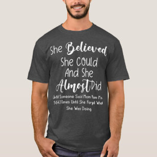 Hon trodde att hon kunde och hon gjorde nästan jag t shirt