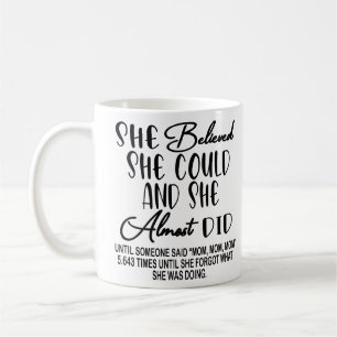 Hon trodde att hon kunde, och hon gjorde nästan ro kaffemugg