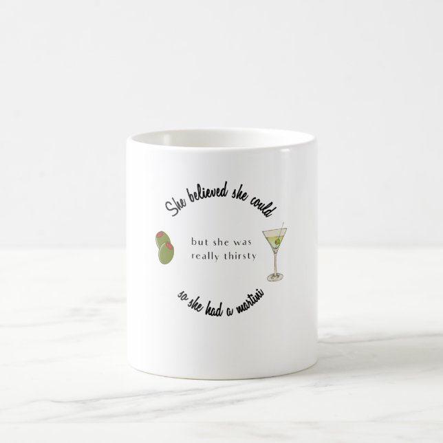 Hon trodde att hon kunde så hon hade en Martini Kaffemugg (Center)
