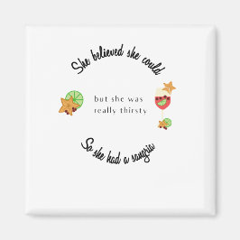 Hon trodde att hon kunde så hon hade en Sangria Magnet