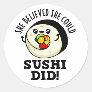 Hon trodde att Sushi kunde ha gjort en positiv liv Runt Klistermärke