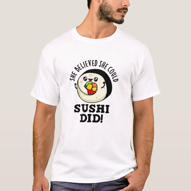 Hon trodde att Sushi kunde ha gjort en positiv liv T Shirt (Framsida)