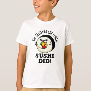 Hon trodde att Sushi kunde ha gjort en positiv liv T Shirt