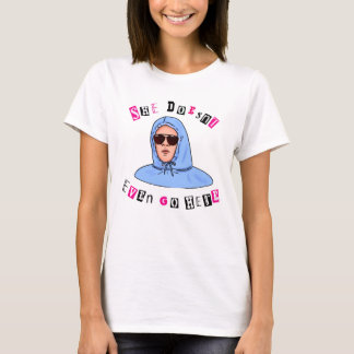 Hon Tror Inte Ens Hon Går Hit – Roligt Citat från T Shirt