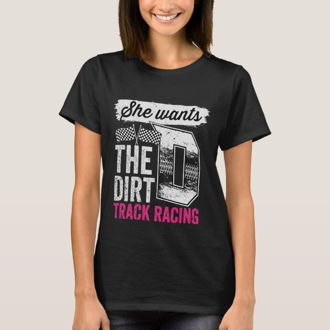 Hon vill ha D Dirt Track Tävla Girl Auto Tävla T Shirt (Framsida)