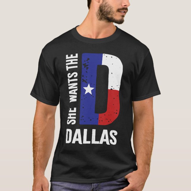Hon vill ha D för Dallas Proud Texas Flagga T Shirt (Framsida)