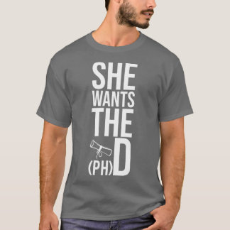 Hon vill ha PHD Funny Studenten-doktorsfas g T Shirt