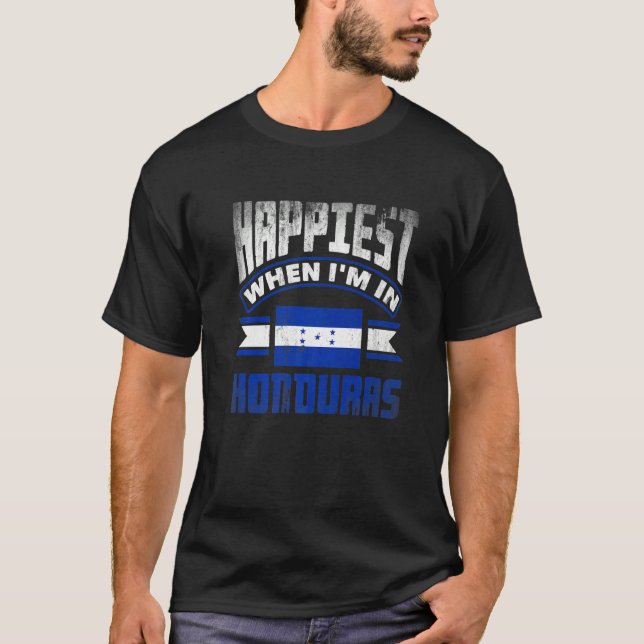 Honduras Honduran Honduras Flag Happiest When Im I T Shirt (Framsida)
