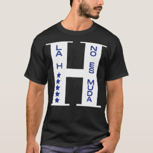 Honduras La H No es Muda  T Shirt