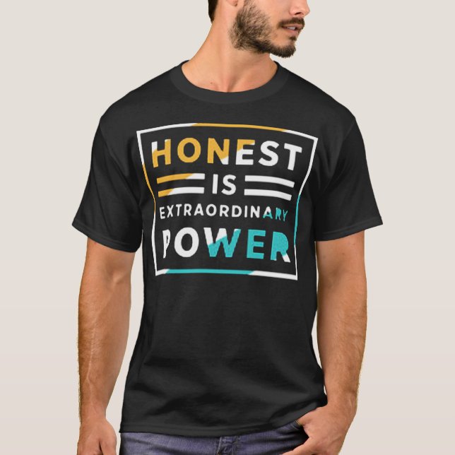 Honest is extraordinary power t shirt (Framsida)