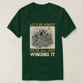 Honest Quote T-Shirt: Winging It Through Life T Shirt