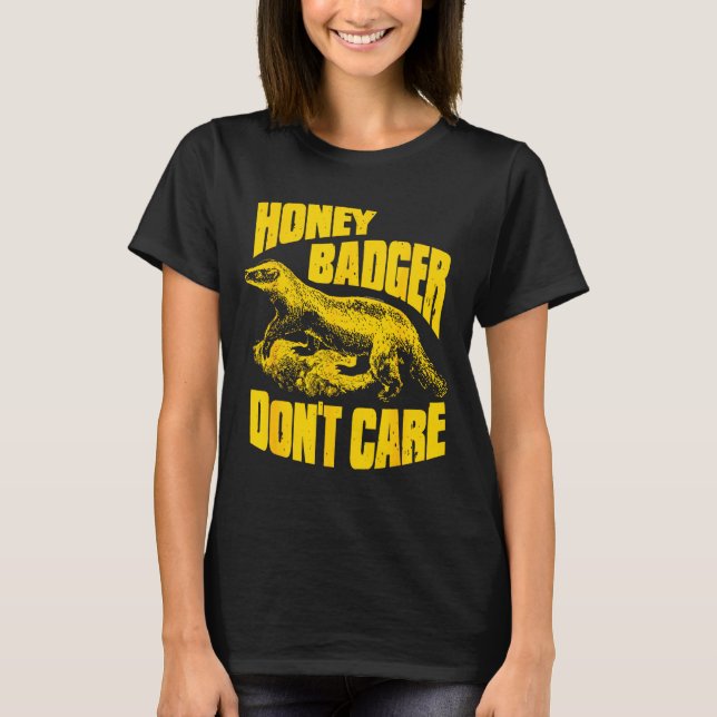 Honey Badger Don't Care  T Shirt (Framsida)
