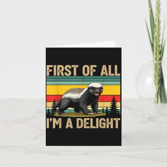 Honey Badger First Of All Im A Delight Funny Honey Kort (Framsida)