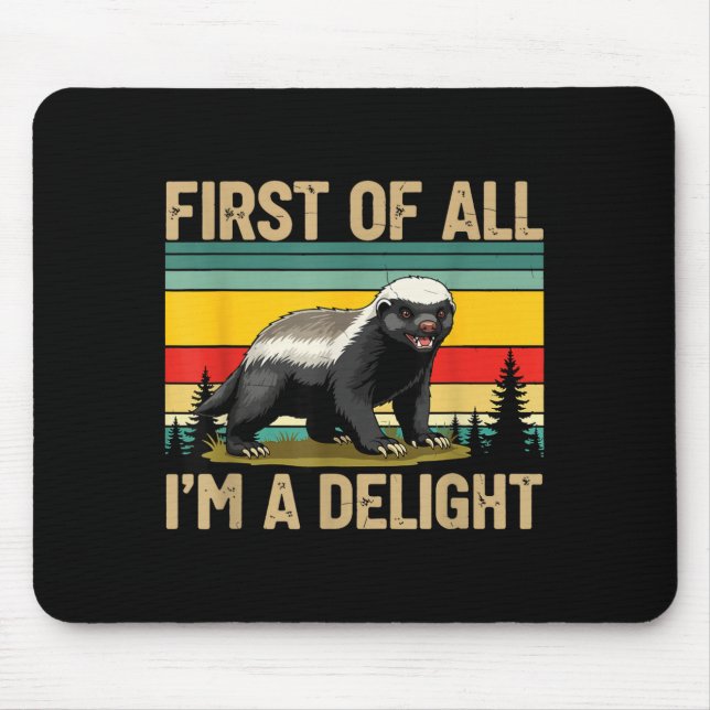 Honey Badger First Of All Im A Delight Funny Honey Musmatta (Framsidan)
