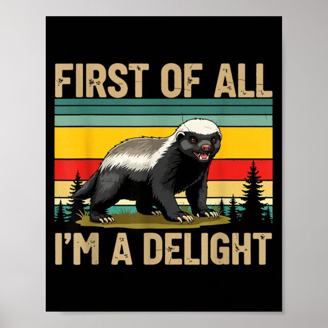 Honey Badger First Of All Im A Delight Funny Honey Poster (Framsidan)