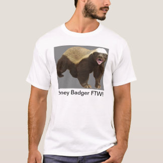 Honey badger FTW! T-shirt
