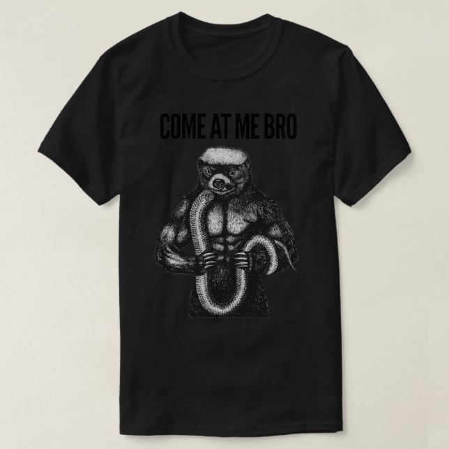 Honey badger Kom vid mig Bro T Shirt (Design framsida)