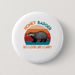 honey badger ser jag ut som om jag bryr mig? knapp