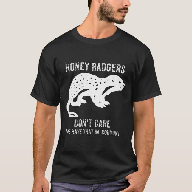 Honey Badgers Don't Care S  T Shirt (Framsida)