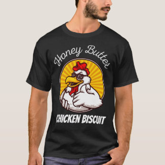 Honey Butter Chicken Biscuit  T Shirt