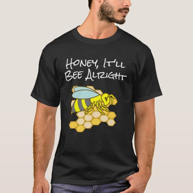 Honey, It'll Bee Alright Inspirational Bee T Shirt (Framsida)