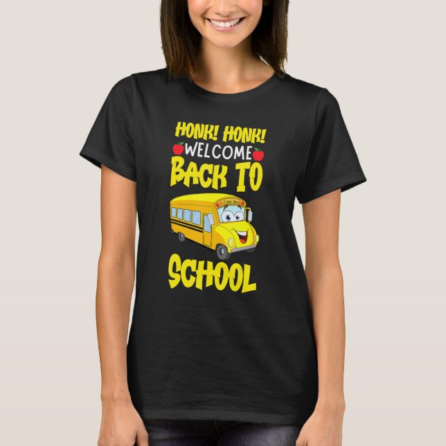 Honk Honk Welcome Back To School Funny Bus Driver T Shirt (Framsida)