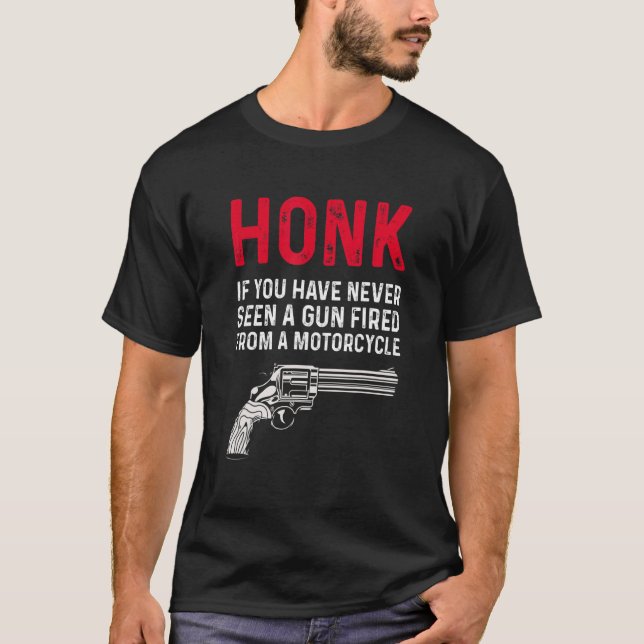 Honk If You Have Never Seen A Gun Fired From A Mot T Shirt (Framsida)