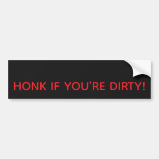 HONK IF YOU’RE DIRTY! BUMPER STICKER BILDEKAL