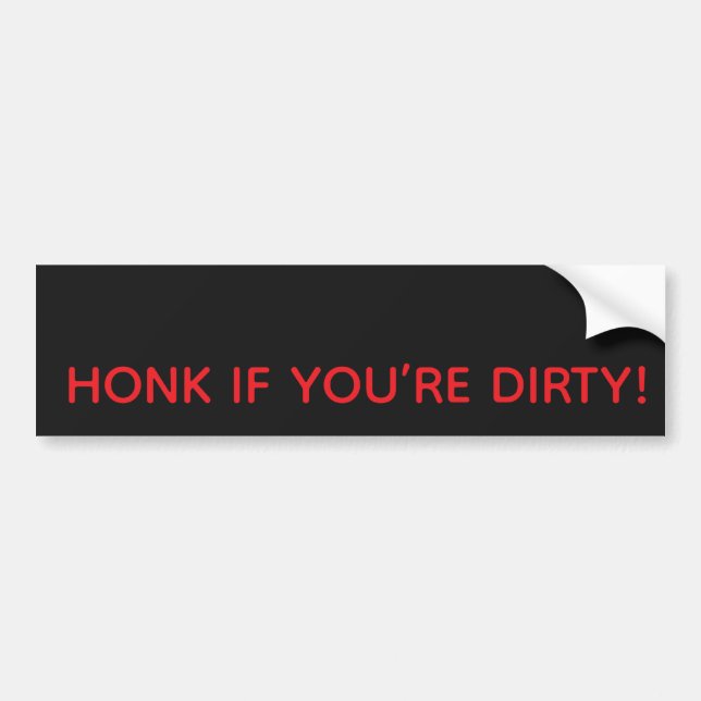 HONK IF YOU’RE DIRTY! BUMPER STICKER BILDEKAL (Framsidan)