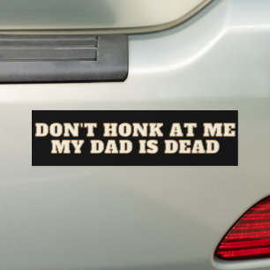 Honk inte på mig att min Pappa är Dead Bumper Stic Bildekal