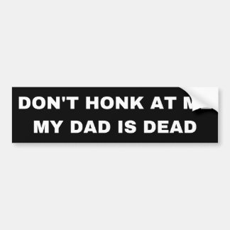 Honk inte vid min pappa är den döda stötfångaren bildekal