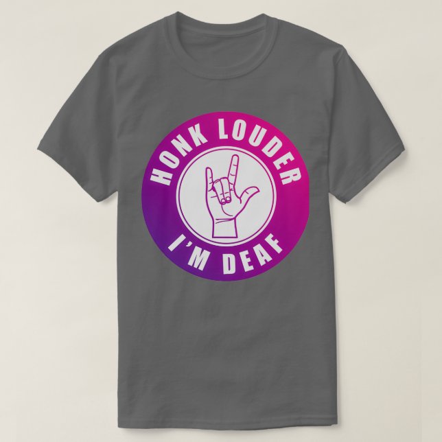 Honk Louder Ix27m-Döv T Shirt (Design framsida)