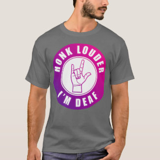 Honk Louder Ix27m-Döv T Shirt