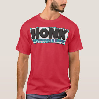 HONK Om ditt horn bryts T Shirt