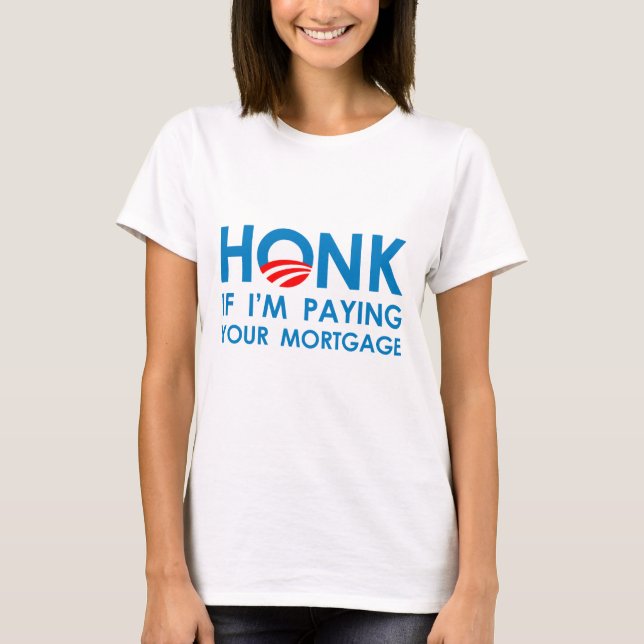 HONK OM JAG BETALAR DIN MORTGAGE TEE (Framsida)