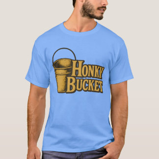 Honky Bucket T Shirt