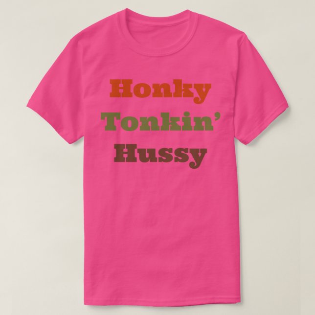 Honky Tonkin Hussy T Shirt (Design framsida)