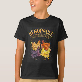 Hönopause När En Kvinna Kommer Till En Viss Ålder  T Shirt