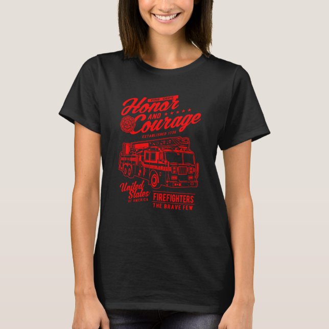 Honor and Courage Firefighter Fire Dept Fire Truck T Shirt (Framsida)