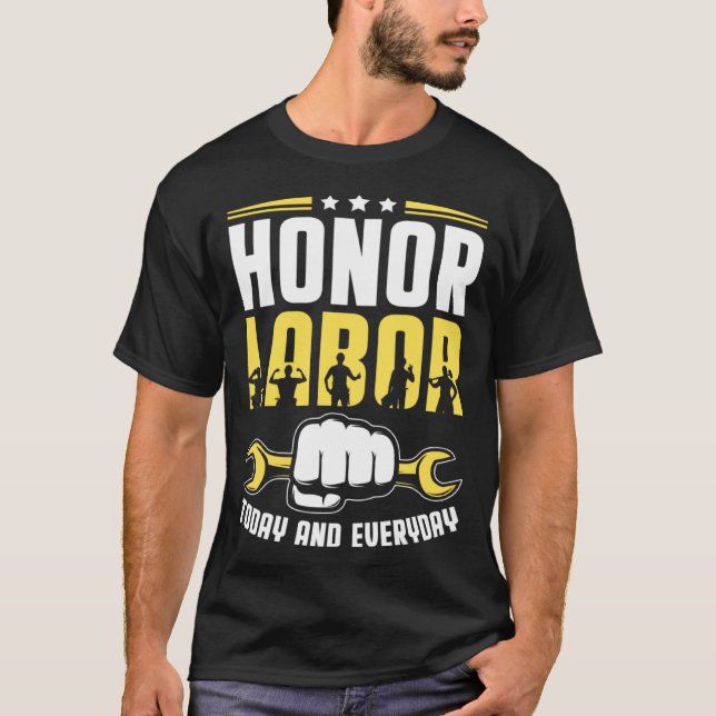 Honor Labor Today Worker Patriotic Laborer Happy L T Shirt (Framsida)