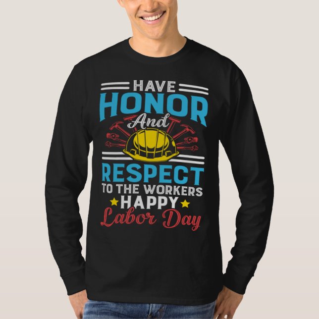 Honor Respect Workers Patriotic Laborer Happy Labo T Shirt (Framsida)