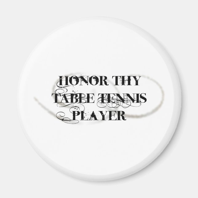 Honor Thy Bord Tennis Player Magnet (Framsidan)