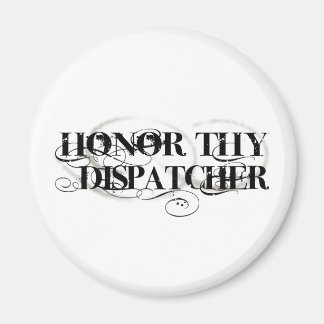 Honor Thy Dispatcher Magnet