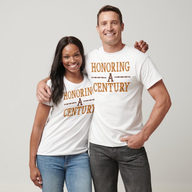 Honoring A Century T Shirt (Unisex)