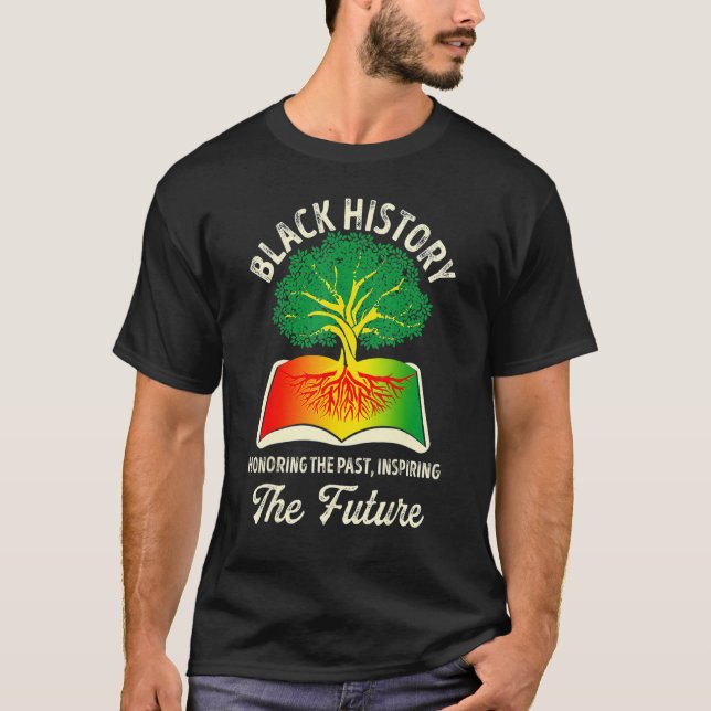 Honoring Past Inspiring Future Black History Month T Shirt (Framsida)