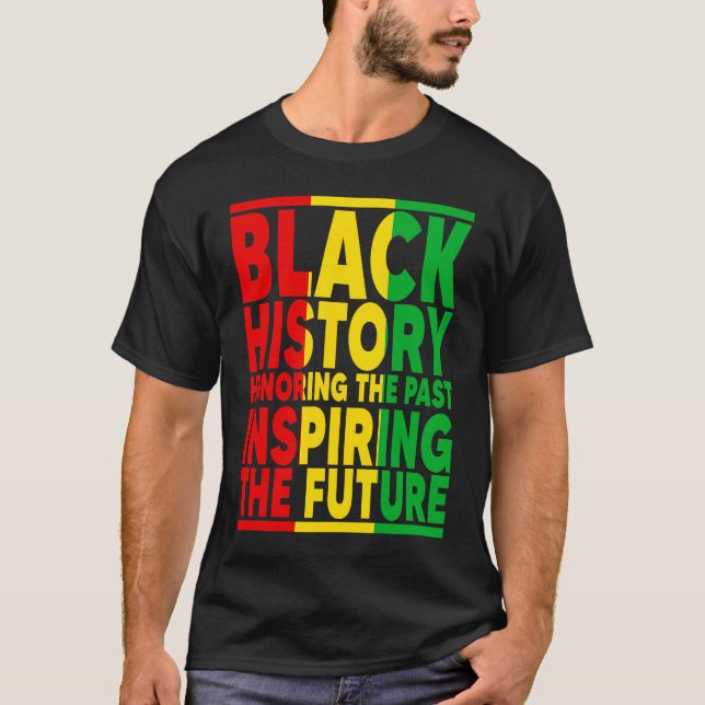 Honoring Past Inspiring Future I Am Black History  T Shirt (Framsida)