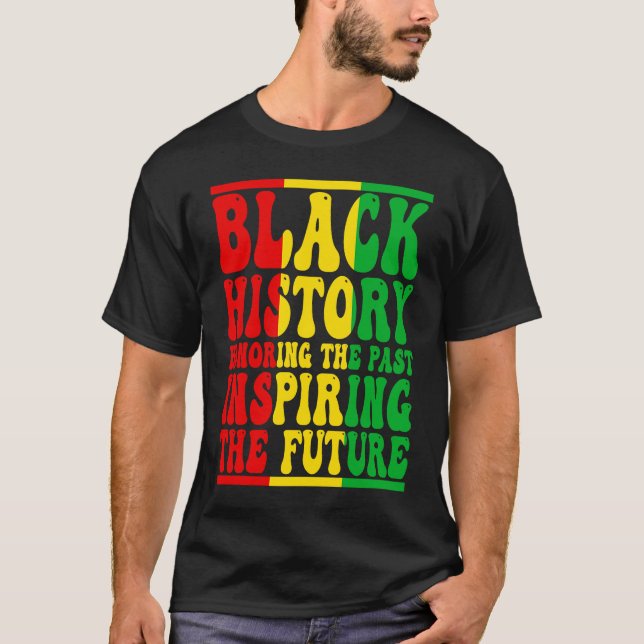 Honoring Past Inspiring Future I Am Black History  T Shirt (Framsida)
