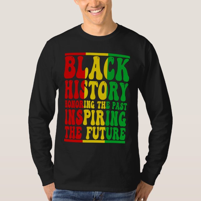 Honoring Past Inspiring Future I Am Black History  T Shirt (Framsida)